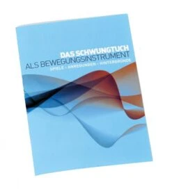 Das Schwungtuch Als Bewegungs Instrument - Anleitungsbuch Für Schwungtuchspiele