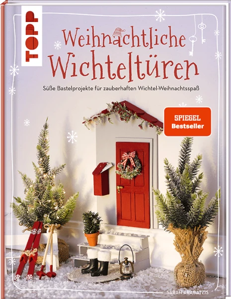 TOPP Verlag Weihnachtliche Wichteltüren Süße Bastelprojekte Und Tipps Für Den Wichtelalltag,
